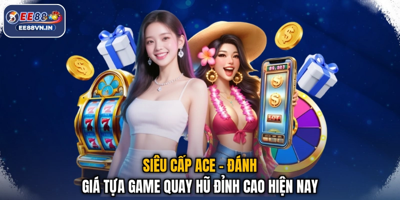 Siêu Cấp Ace - Đánh Giá Tựa Game Quay Hũ Đỉnh Cao Hiện Nay 1 Siêu Cấp Ace - Đánh Giá Tựa Game Quay Hũ Đỉnh Cao Hiện Nay