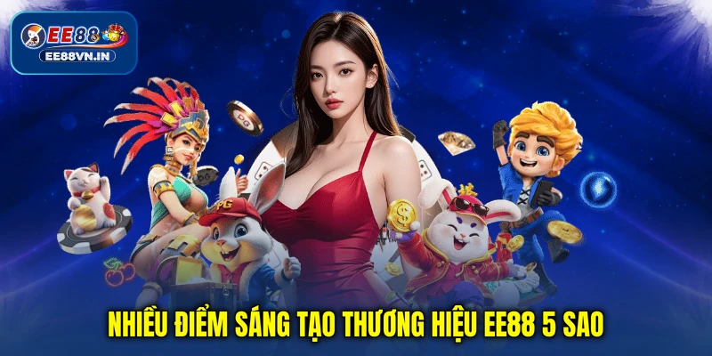 Nhiều điểm sáng tạo thương hiệu EE88 5 sao